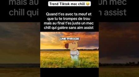 CETTE TREND TIKTOK MEC CHILL EST VIRALE SUR TIKTOK 