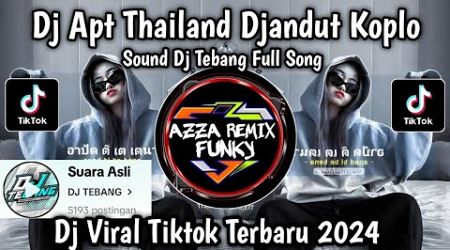 DJ APT THAILAND DJANDUT KOPLO SOUND DJ TEBANG FULL SONG VIRAL TIKTOK YANG KALIAN CARI