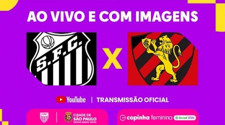 AO VIVO E COM IMAGENS: SANTOS X SPORT (PE) | RODADA 1 | COPINHA FEMININA 2024