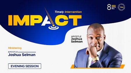 IMPACT 2024: DAY 5 – EVENING SESSION | APOSTLE JOSHUA SELMAN