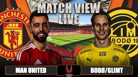 MANCHESTER UNITED 3-2 BODØ/GLIMT LIVE | EUROPA LEAGUE MATCH VIEW