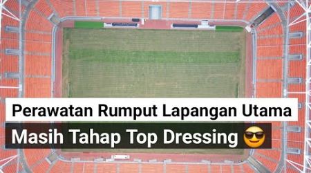 top dressing lapangan utama jis setelah pemindahan dari lapangan latih jakarta international stadium