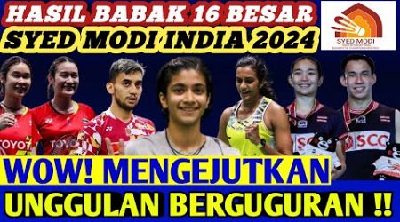 Unggulan KEOK ‼️ Hasil Semua Sektor 16 Besar Badminton SYED MODI INDIA INTERNATIONAL 2024 Hari Ini