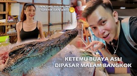 KE PASAR MALAM THAILAND NYARI CEWE CANTIK MALAH KETEMU BUAYA ASLI‼️