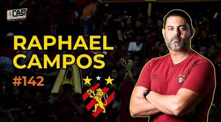 RAPHAEL CAMPOS - DIRIGENTE DO SPORT | CAST FC #142