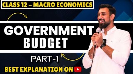 Government Budget and the economy | Macroeconomics | Class 12 | chapter 10 | Part 1