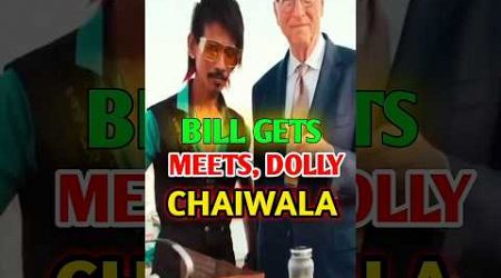 BILL GETS MEETS DOLLY CHAIWALA 