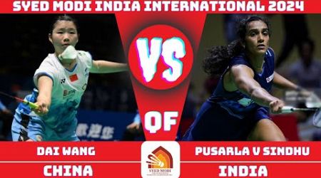 Pusarla V SINDHU (IND) vs (CHN) DAI Wang | Syed modi India international Badminton 2024 | QF