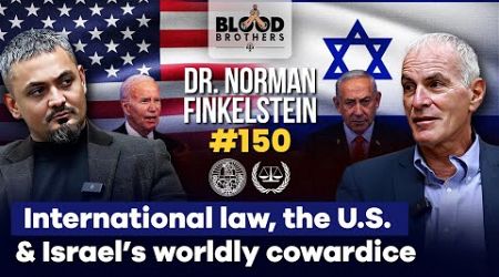 Dr. Norman Finkelstein | International Law, The U.S. &amp; Israel&#39;s Weaknesses | BB #150