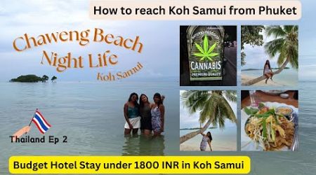 KOH SAMUI |How to reach Koh Samui from Phuket |Chaweng Beach, Night Life, Budget Hotel |Thailand2024