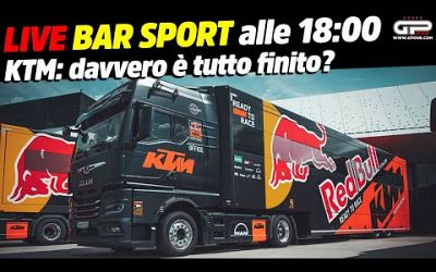 LIVE Bar Sport alle 18:00 - KTM: è davvero finito tutto?