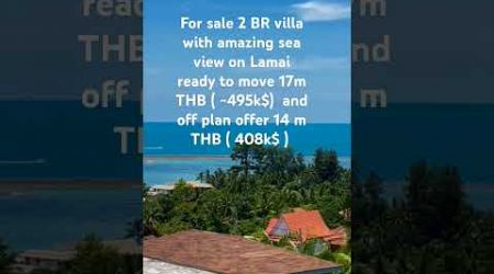 #Samui for sale 2BR villa amazing sea view in Lamai 17m THB(495k$) off plan offer 14 m THB( 408k$ )