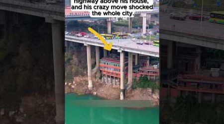 The government built a highway above his house, and his crazy move shocked the whole city.#for you