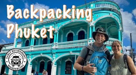 Exploring Thailand&#39;s Phuket: Backpacking in Early Retirement