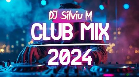 Music Mix 2024 | Party Club Dance 2024 | Best Remixes Of Popular Songs 2024 MEGAMIX (DJ Silviu M)