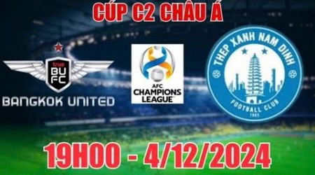 Trực tiếp bóng đá hôm nay giữa Nam Định vs Bangkok United lúc 19h00, Cúp C2 Châu Á , Xuân Son