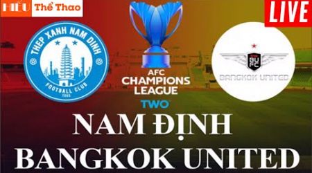 ⚽️Trực Tiếp Bình Luận Thép Xanh Nam Định vs Bangkok United Cup C2 Châu Á AFC Champions League Two