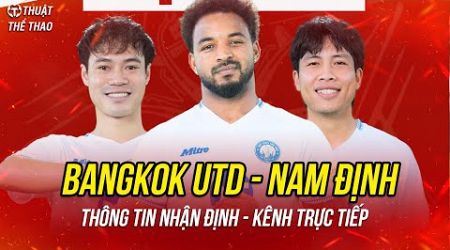 Nhận định Bangkok Utd vs Nam Định | Xuân Son ghi điểm trước ASEAN Cup 2024 | Trực tiếp FPT Play 19h