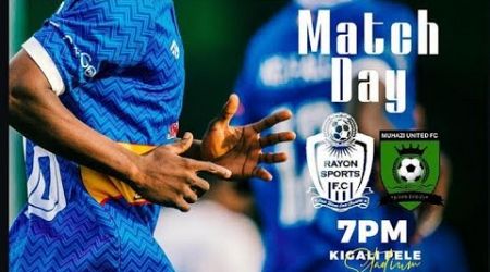 RAYON SPORTS VS MUHAZI UNITED LIVE!