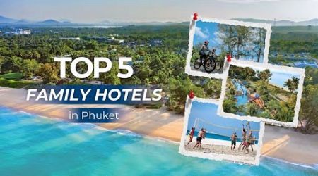 Top 5 Family Hotels in Phuket | Best Places to Stay with Kids