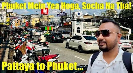 Phuket Pahunchkar Yea Hoga Socha Nahi Tha | Pattaya to Phuket | LivingDreams