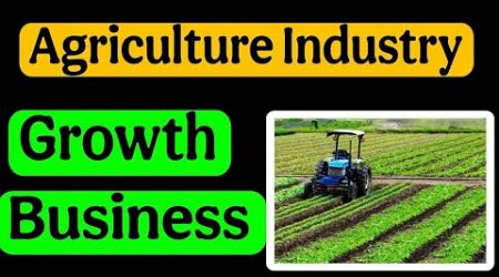 Agriculture Industry || Growth Business 