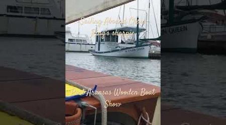 Port Aransas Wooden Boat Show aboard Llova Marie Westport Sharpie Sailboat #sailboat #woodboat