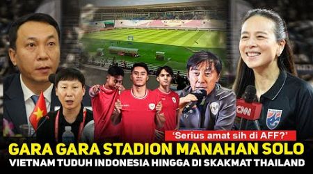 Thailand di pihak Indo, Vietnam makin terbungkam! Alasan kambing hitamkan Stadion Manahan Solo