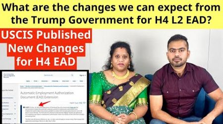 USCIS Published New Changes for H4 EAD | Next Trump Government Changes for H4 L2 EAD | DO IT NOW !!