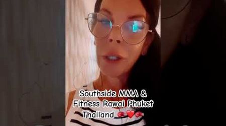 My Experience at Southside MMA &amp; Fitness Rawai Phuket Thailand 