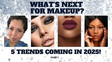 2025 Makeup Trends: What&#39;s Next in Makeup?