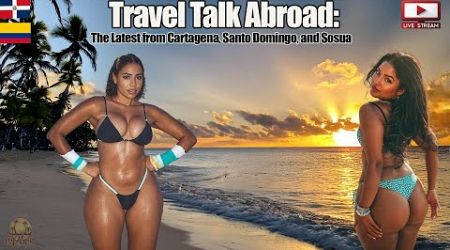 Travel Talk Abroad: The Latest from Sosua, Cartagena and Santo Domingo