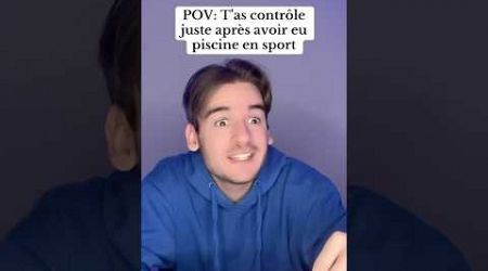 POV: T’as contrôle juste après avoir eu piscine en sport 