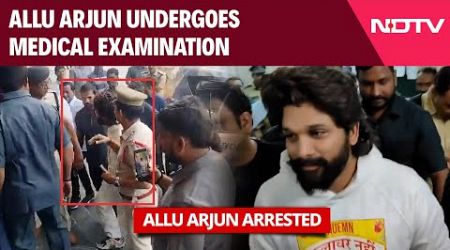 Allu Arjun Arrested Latest Updates: Allu Arjun Undergoes Medical Examination, Will Produced In Court