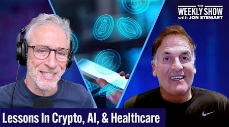 Jon Stewart &amp; Mark Cuban Talk 2024 Politics, Healthcare, Crypto and AI | The Weekly Show