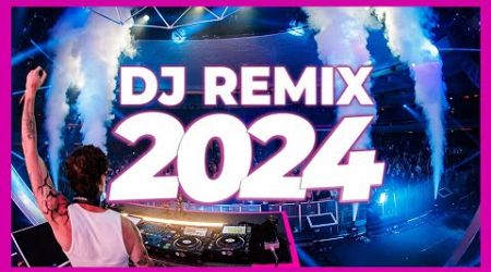 DJ REMIX SONG 2024 - Mashups &amp; Remixes of Popular Songs 2024 | DJ Remix Club Music Songs Mix 2024 