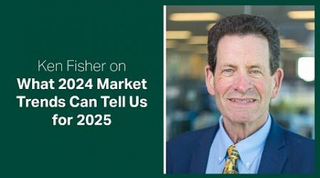 Fisher Investments Reviews Why 2024 Market Trends Aren’t Predictive for 2025