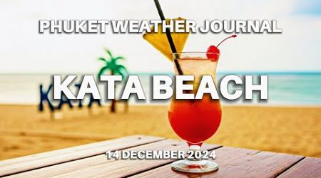 Kata beach, Phuket weather journal, Thailand, 14 December 2024