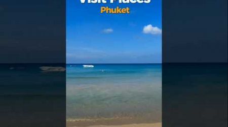 Phuket: Best Places to Visit 