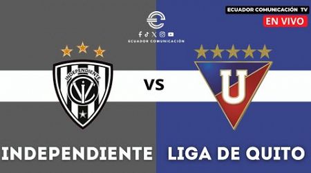 INDEPENDIENTE DEL VALLE VS LIGA DE QUITO - EN VIVO FINAL LIGA PRO - FORMATO RADIO - SIERRA