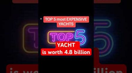 THIS YACHT IS 4.8 billion 