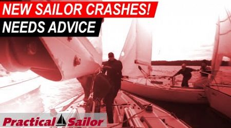 New Sailor CRASHES and Needs Advice!