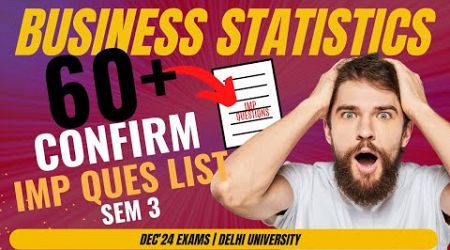 60+ Confirm | Important Question list | Business Statistics | Sem 3 , Dec&#39;24 | Delhi University