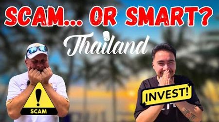 Thailand’s BIGGEST SCAM or Real Investment OPPORTUNITY!?! The Shocking TRUTH!