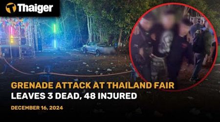 Thailand News : Grenade Attack at Thailand Fair Leaves 3 Dead, 48 Injured