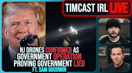 NJ Drones CONFIRMED As Part Of Government Operation Proving THEY LIED w/ Sam Goodwin | Timcast IRL