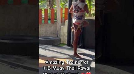 Amazing Trainer at K.B Muay Thai Rawai Phuket Thailand 