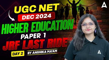 UGC NET Dec 2024 | Paper 1 Higher Education JRF Last Ride | Day 2 By Anshika Ma&#39;am