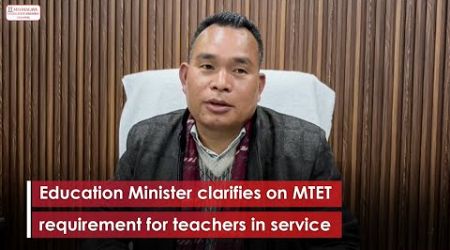 Education Minister clarifies on MTET requirement for teachers in service