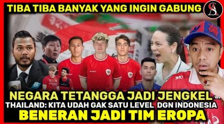 Tiba Tiba Banyak yang Ingin Gabung Timnas !! Thailand &amp; Vietnam Jengkel Indonesia Jadi Tim EROPA